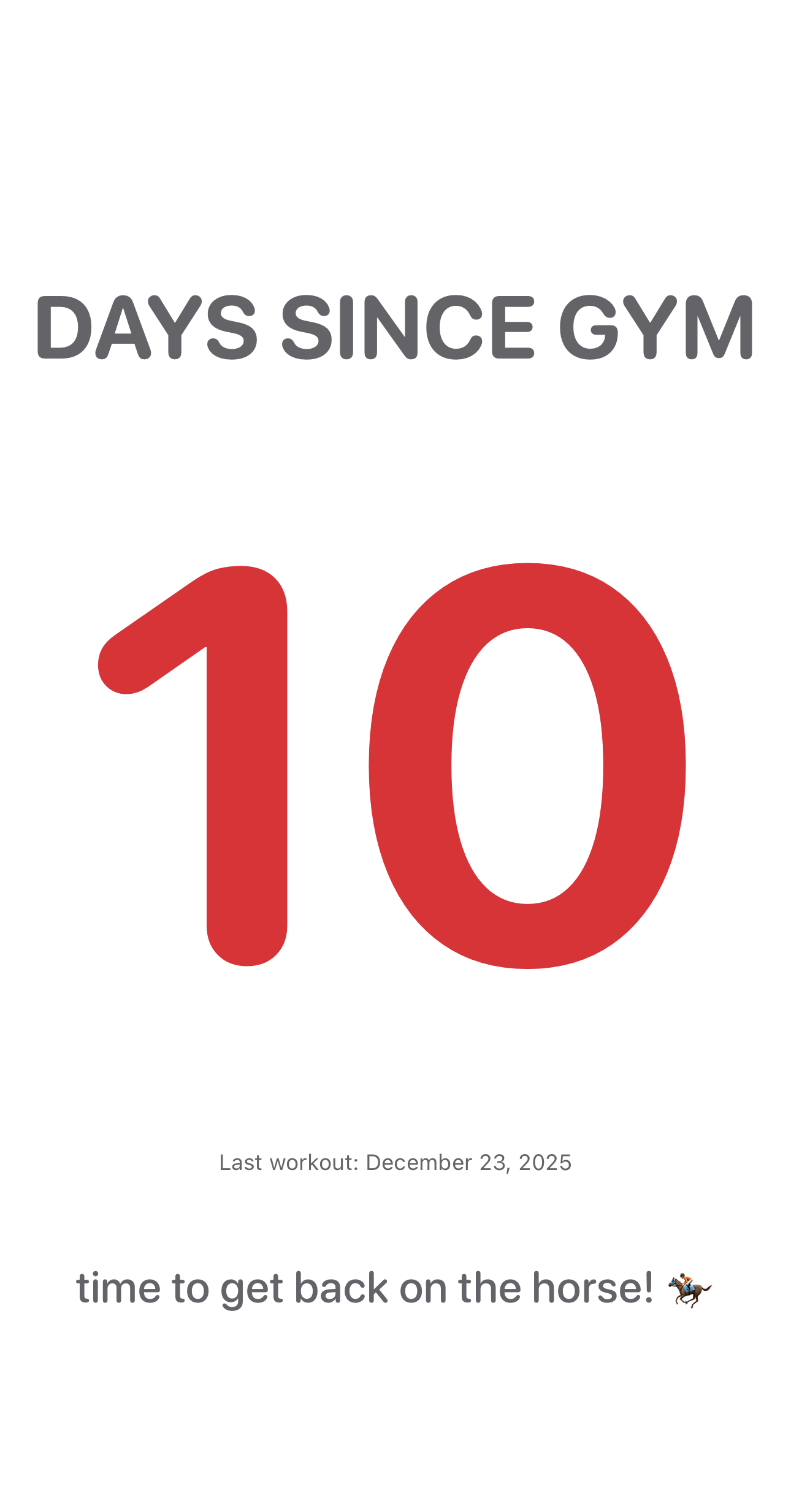 10 days since last workout